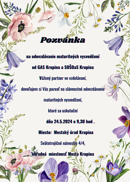 Pozvánka na odovzdávanie maturitných vysvedčení. Vážený partner vo vzdelávaní, dovoľujem si Vás pozvať na slávnostné odovzdávanie mmaturitných vysvedčení, ktoré sa uskutoční dňa 24.5.2024 o 9,30 h (1)